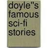 Doyle''s Famous Sci-Fi Stories by Sir Arthur Conan Doyle