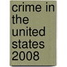 Crime in the United States 2008 door Bernan Press