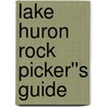 Lake Huron Rock Picker''s Guide door Kevin Gauthier