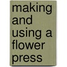 Making and Using a Flower Press by Leslie Noyes