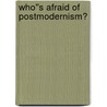 Who''s Afraid of Postmodernism? door James K.A. Smith