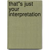That''s Just Your Interpretation by Paul Copan
