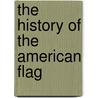 The History of the American Flag by Patrick Allen