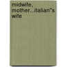 Midwife, Mother...Italian''s Wife by Fiona McArthur
