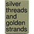 Silver Threads and Golden Strands
