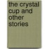 The Crystal Cup and Other Stories