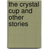 The Crystal Cup and Other Stories door Bram Stroker