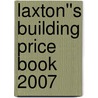 Laxton''s Building Price Book 2007 door V.B. Johnson