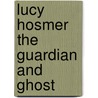 Lucy Hosmer The Guardian and Ghost door Daniel P. Thompson