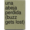 Una abeja perdida (Buzz Gets Lost) by Ron Ford