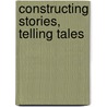 Constructing Stories, Telling Tales by Sarah Corrie