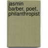 Jasmin Barber, Poet, Philanthropist by Samuel Smiles