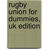 Rugby Union For Dummies, Uk Edition by Nick Cain