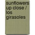 Sunflowers Up Close / Los girasoles