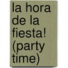 La hora de la fiesta! (Party Time) door Marie Miller