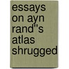 Essays on Ayn Rand''s Atlas Shrugged door Robert Mayhew