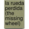 La rueda perdida (The Missing Wheel) door Mary Ann Hoffman