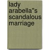 Lady Arabella''s Scandalous Marriage door Carole Mortimer