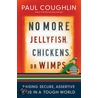 No More Jellyfish, Chickens or Wimps by Paul Coughlin