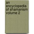 An Encyclopedia of Shamanism Volume 2