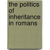 The Politics of Inheritance in Romans door Mark Forman
