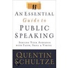 Essential Guide to Public Speaking, An door Quentin Schultze