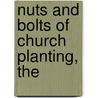 Nuts and Bolts of Church Planting, The by Aubrey Malphurs