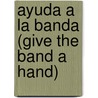 Ayuda a la banda (Give the Band a Hand) by Greg Moskal