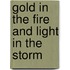 Gold in the Fire and Light in the Storm