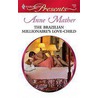 The Brazilian Millionaire''s Love-Child by Anne Mather