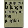 Juana en la jungla (Jenny in the Jungle) door Janey Levy
