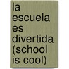 La escuela es divertida (School is Cool) door Colleen Adams