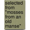 Selected from "Mosses from an Old Manse" by Nathaniel Hawthorne