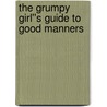The Grumpy Girl''s Guide To Good Manners door Rachel Aboukhair