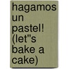 Hagamos un pastel! (Let''s Bake a Cake) by Zelda King