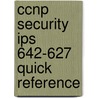 Ccnp Security Ips 642-627 Quick Reference door Michael Watkins