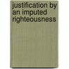 Justification by an Imputed Righteousness by John Bunyan )