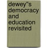 Dewey''s Democracy and Education Revisited door Patrick M. Jenlink