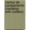 Vamos de campamento (Camping with Colleen) by Janet Carson