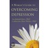 Woman''s Guide to Overcoming Depression, A