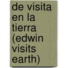 De visita en la Tierra (Edwin Visits Earth) by Janey Levy