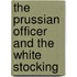 The Prussian Officer and The White Stocking