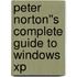 Peter Norton''s Complete Guide To Windows Xp