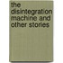 The Disintegration Machine and Other Stories