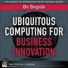 Ubiquitous Computing for Business Innovation door Douglas A. Perednia