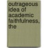 Outrageous Idea of Academic Faithfulness, The