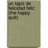 Un tapiz de felicidad feliz (The Happy Quilt) door Nicole Avion