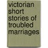 Victorian Short Stories of Troubled Marriages