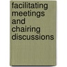Facilitating Meetings and Chairing Discussions by Julia Rowan