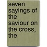Seven Sayings of the Saviour on the Cross, The door Arthur W. Pink